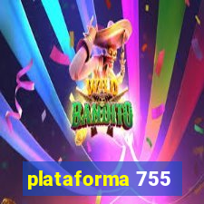 plataforma 755